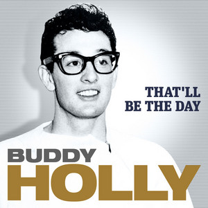 That'll Be the Day - song and lyrics by Buddy Holly | Spotify