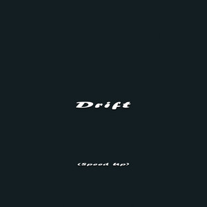 Drift - Speed Up by Rrusht