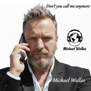 Don't You Call Me Anymore by Michael Wallas