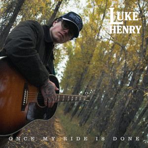 Once My Ride Is Done by Luke Henry