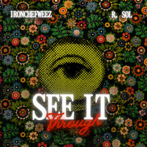 SEE IT THROUGH by IRONCHEFWEEZ, R. SOL