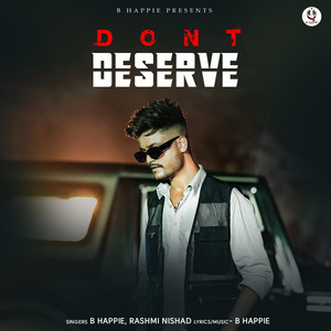 Dont Deserve by B Happie, Rashmi Nishad