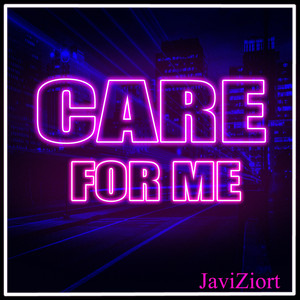CARE FOR ME by JaviZiort