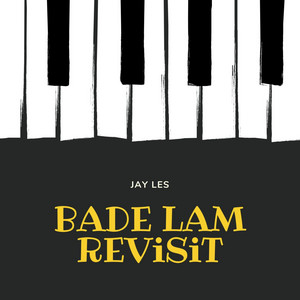 Bade Lam (Revisit)