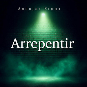 Arrepentir by Andujar Bronx