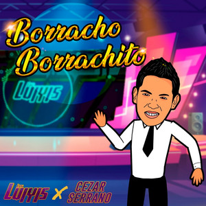 LOS LUIYIS & Cezar Serrano - Borracho Borrachito