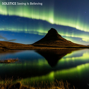 Seeing Is Believing by SOLSTICE