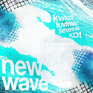 New Wave by Kwxzz, severe.exe, KD!, luvfredo