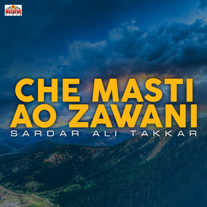 Sardar Ali Takkar - Che Masti Ao Zawani