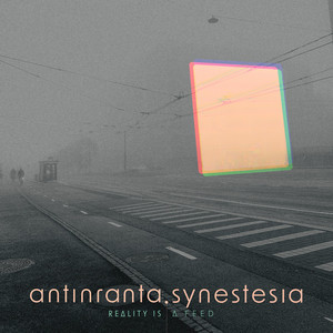 Reality Is a Feed by Antinranta Synestesia, Antinranta