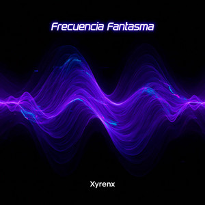 Frecuencia Fantasma by Xyrenx