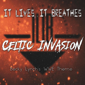 Celtic Invasion (Becky Lynch's WWE Theme) by It Lives, It Breathes