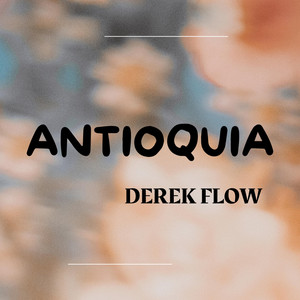 ANTIOQUIA by Derek Flow