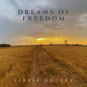 Dreams of Freedom by Ferrer Noctra