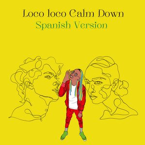 Loco Loco Calm Down (Spanish Version)