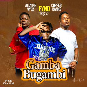 Alizone Vybz & Copper Banks - Gamba Bugambi (feat. Fyno Ug)