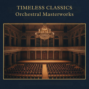 TIMELESS CLASSICS Orchestral Masterworks (Remastered in 2021)