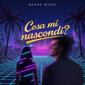 Cosa mi nascondi ? by DENNY MUSIC