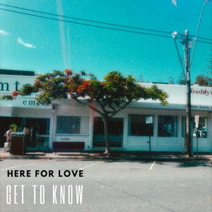Here For Love - Extended by Get To Know