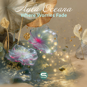 Where Worries Fade by Ayla Oceana