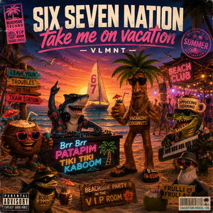 SIX SEVEN NATION (take me on vacation) by VLMNT