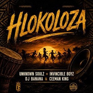 Hlokoloza by Unknown Soulz, Invincible Boyz, Dj Banana, CeeMan KiinG