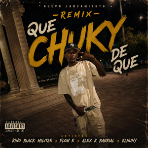 Que Chuky De Que - Remix by Sandy Produciendo, King Black Militar, Flow R, Alex Barrial K, El Nunny