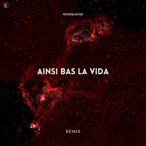 Ainsi Bas La Vida - Remix by Reverblaster