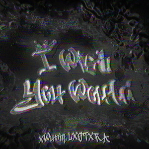 I Wish You Would by xWuniq, LXSTXRA