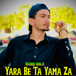 Haider khilji - Yara Be Ta Yama Za