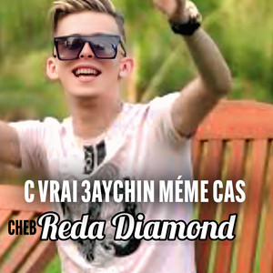 Cheb reda diamond - C Vrai 3aychin Méme Cas