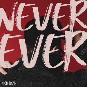 Never Ever by Nick Ryan