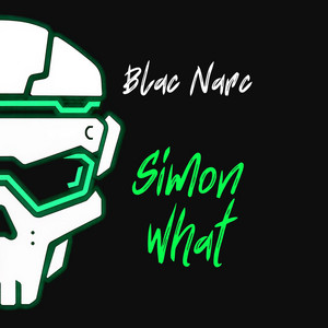 Simon What by Blac Narc