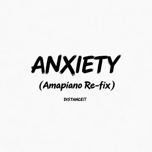 DISTANCE!! - ANXIETY (Amapiano Re-fix)