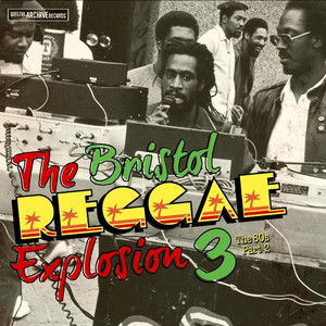 The Bristol Reggae Explosion 3 The 80's Pt. 2 - Compilation by