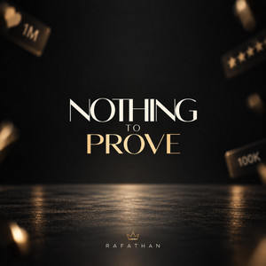 Nothing To Prove by Rafathan