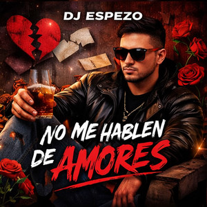 No Me Hablen de Amores by DJ ESPEZO