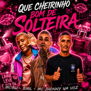 Que Cheirinho Bom de Solteira