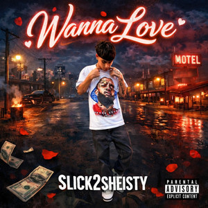 Wanna love by Slick2Sheisty