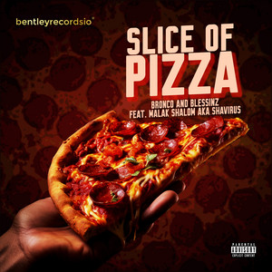 Slice Of Pizza by BRONCO, Blessinz, Malak Shalom aka Shavirus