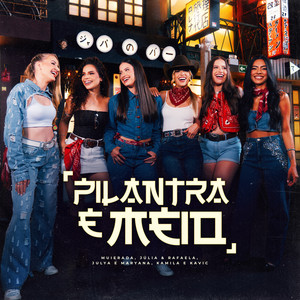 Muierada, Júlia & Rafaela, Julya & Maryana & Kamila e Kavic - Pilantra e Meio