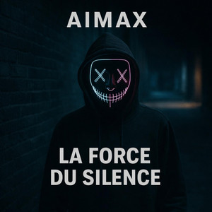 AIMAX - La force du silence