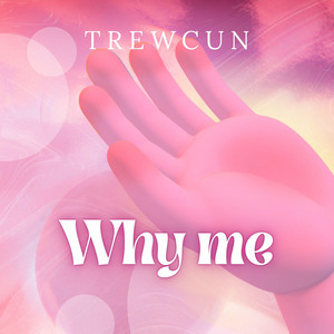 Why Me by Trewcun