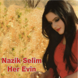 Nazik Selîm - Ev Dunyaye Derd U Kule
