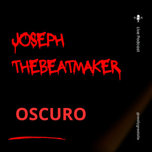 OSCURO by JOSEPH THEBEATMAKER