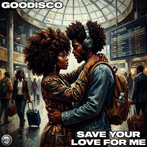 Save Your Love For Me by GooDisco