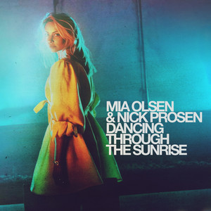 Dancing Through the Sunrise by Mia Olsen, Nick Prosen