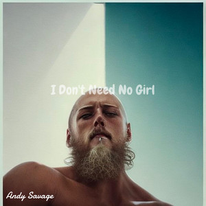 Andy Savage & Lee - I Don't Need No Girl