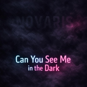 Can you see me in the dark by Novaris