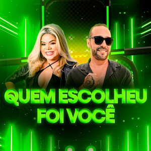 Quem Escolheu Foi Você